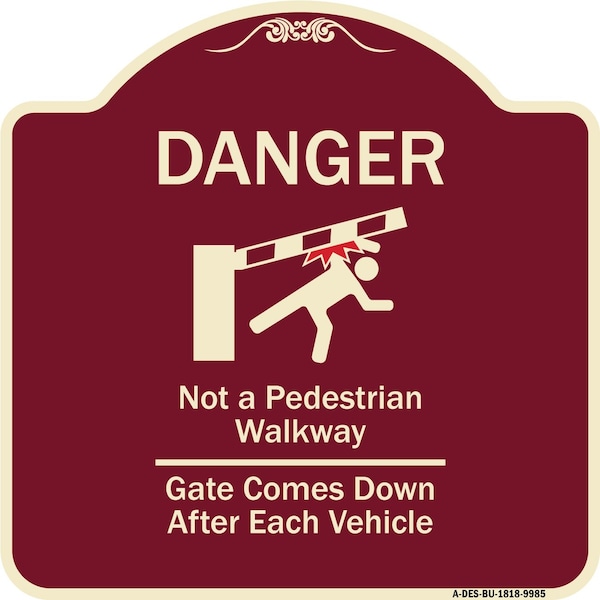 Designer Series-Danger Not Pedestrian Walkway Gate Comes Down After Each, 18" x 18", BU-1818-9985